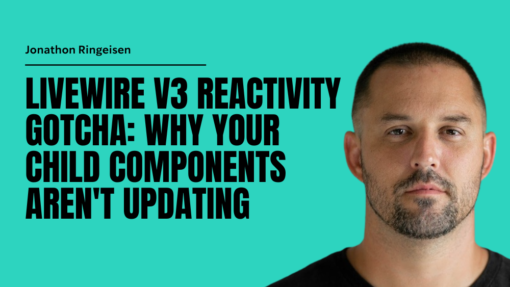 Livewire V3 Reactivity Gotcha: Why Your Child Components Aren't Updating