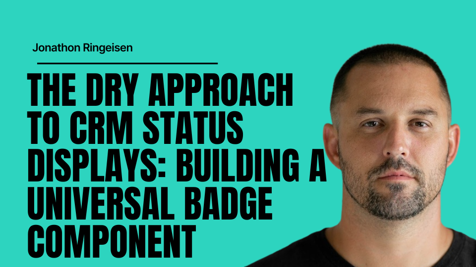 The DRY Approach to CRM Status Displays: Building a Universal Badge Component